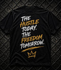 Hustle Today Freedom Tomorrow Tee | FCM Motivational Streetwear Shirt